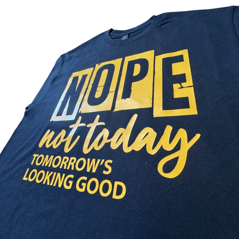Gildan Nope Not Today Tomorrow's Looking Good Graphic T-Shirt, SIZE M